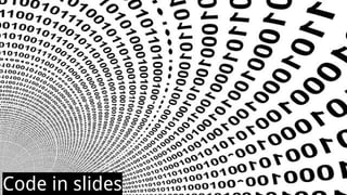 Code in slides
 
