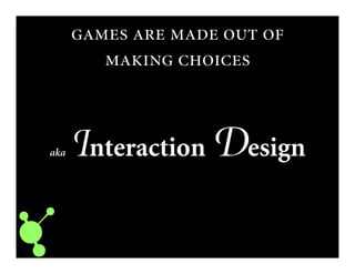     
 
aka Interaction Design
 