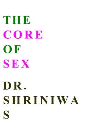 TH E
CORE
OF
SEX
DR.
SHRINIWA
S
 