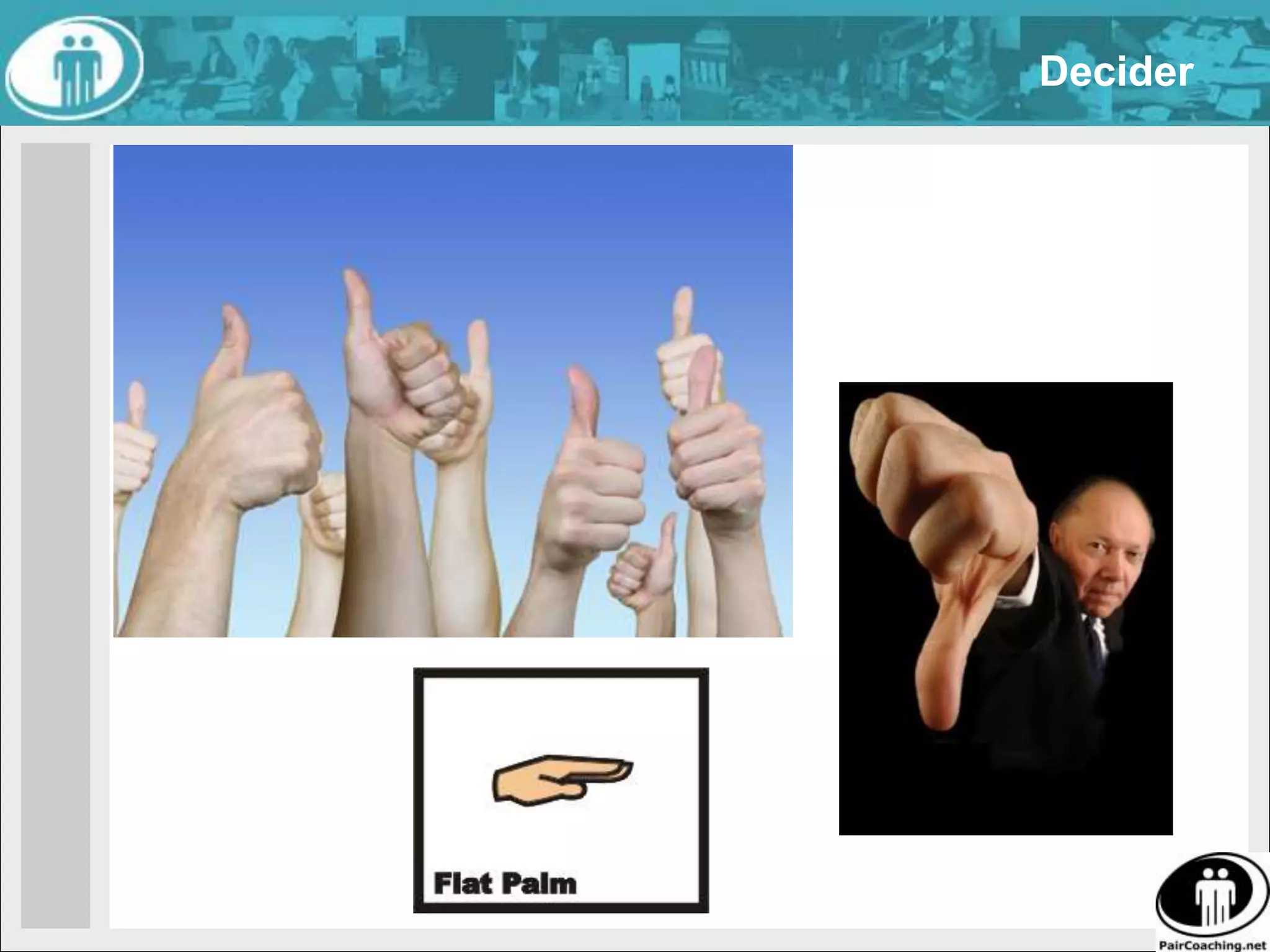 Great PracticeBeing on a team that makes unanimous decisionsquickly, without redundant blather, is better thanbeing on a team that does not