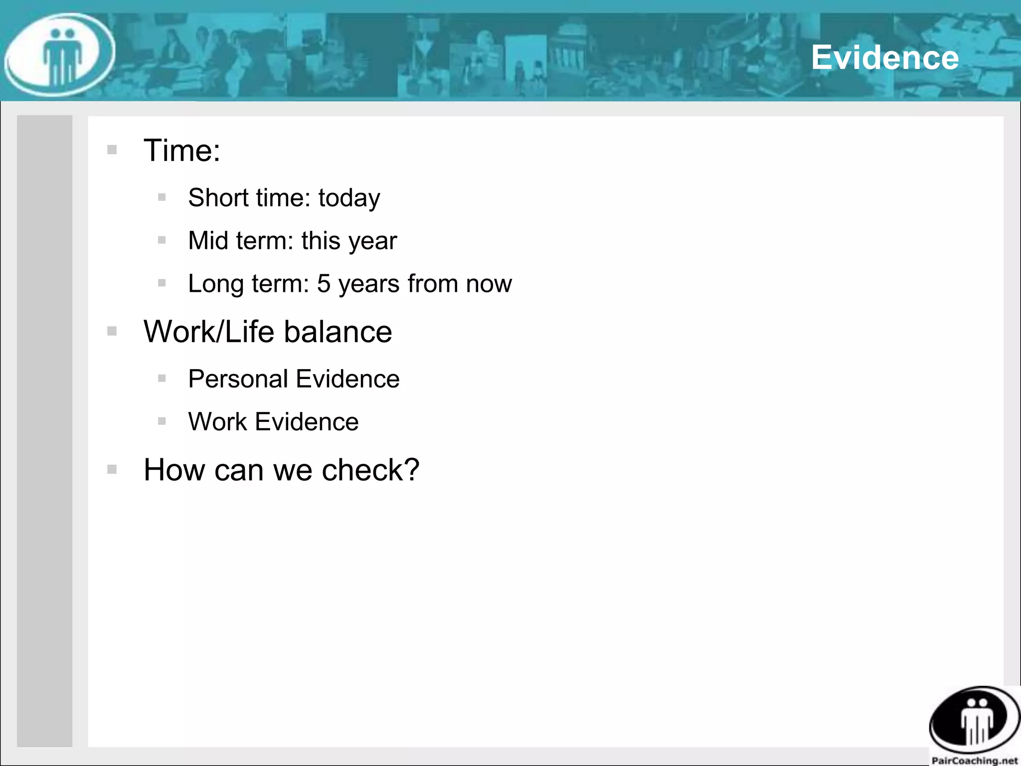 Personal AlignmentWant. Answer the question: "What specifically do I want?” Block. Ask yourself, “What is blocking me from having what I want?” Virtue. Figure out what would remove this block by asking yourself “What virtue – if I had it – would shatter this block of mine?” Shift. Pretend the virtue you identified is actually what you want. Again. Repeat steps 2 to 4 until this process consistently yields a virtue that is powerful enough to shatter your blocks and get you what you originally thought you wanted. Done. Now write down a personal alignment statement in the form “I want [virtue].” For example, “I want courage”.Signal/Response/Assignment. Create a signal to let others know when you are practicing your alignment and a response they can give you to demonstrate support. For example, “When I say/do, ‘X’ will you say/do, ‘Y?’” Optionally, turn it into an assignment by saying you will do X a certain number of times per day, where X equals an activity that requires you to practice living your alignment. Evidence. Write, in specific and measurable terms, the long-term evidence of practicing this alignment. Help. Ask each member of your group for help. They help by giving the response you would like when you give your signal that you are practicing your alignment. 