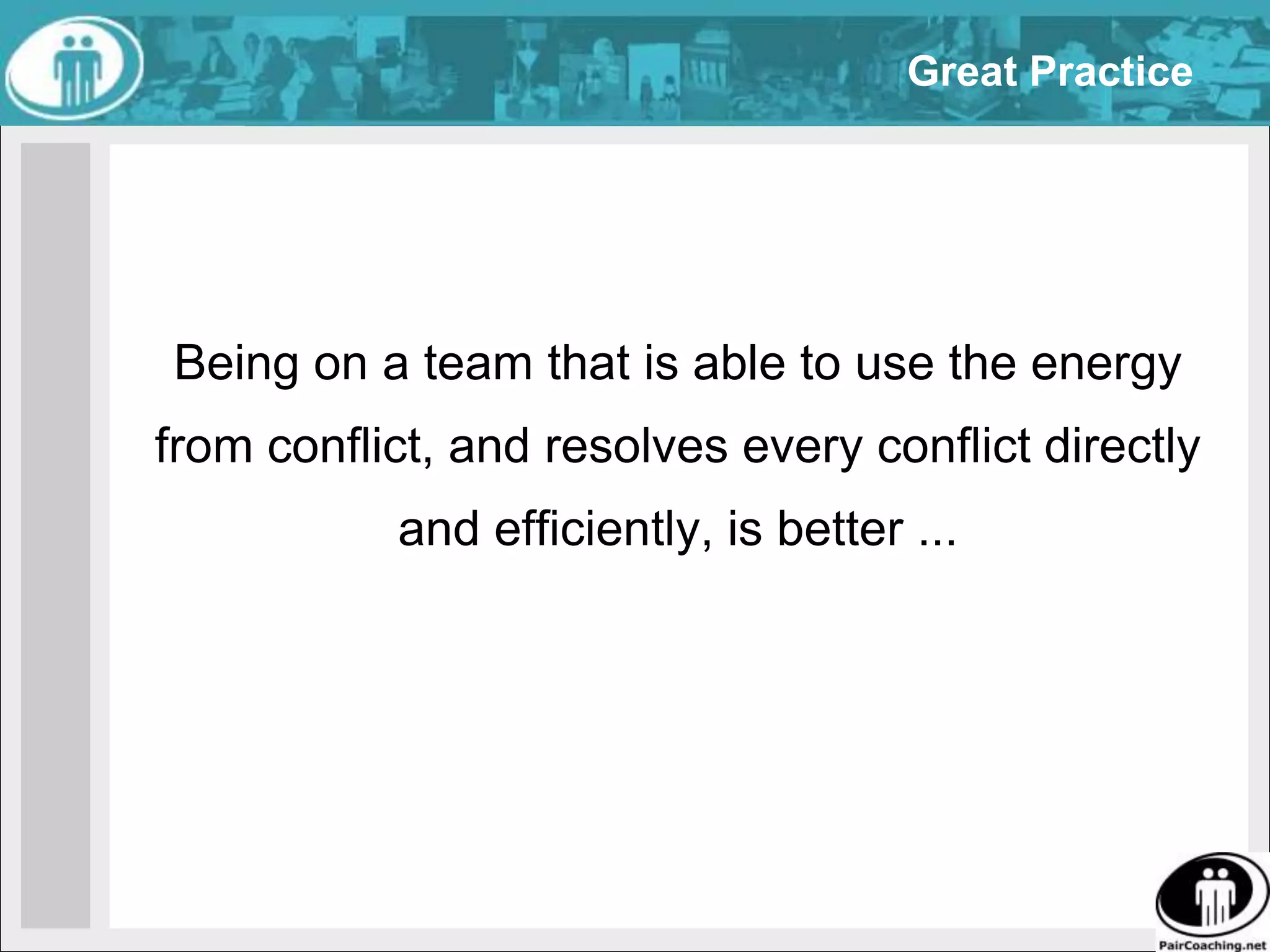 Conflict ResolutionPlease put your hand up if you have experienced conflict within a team
