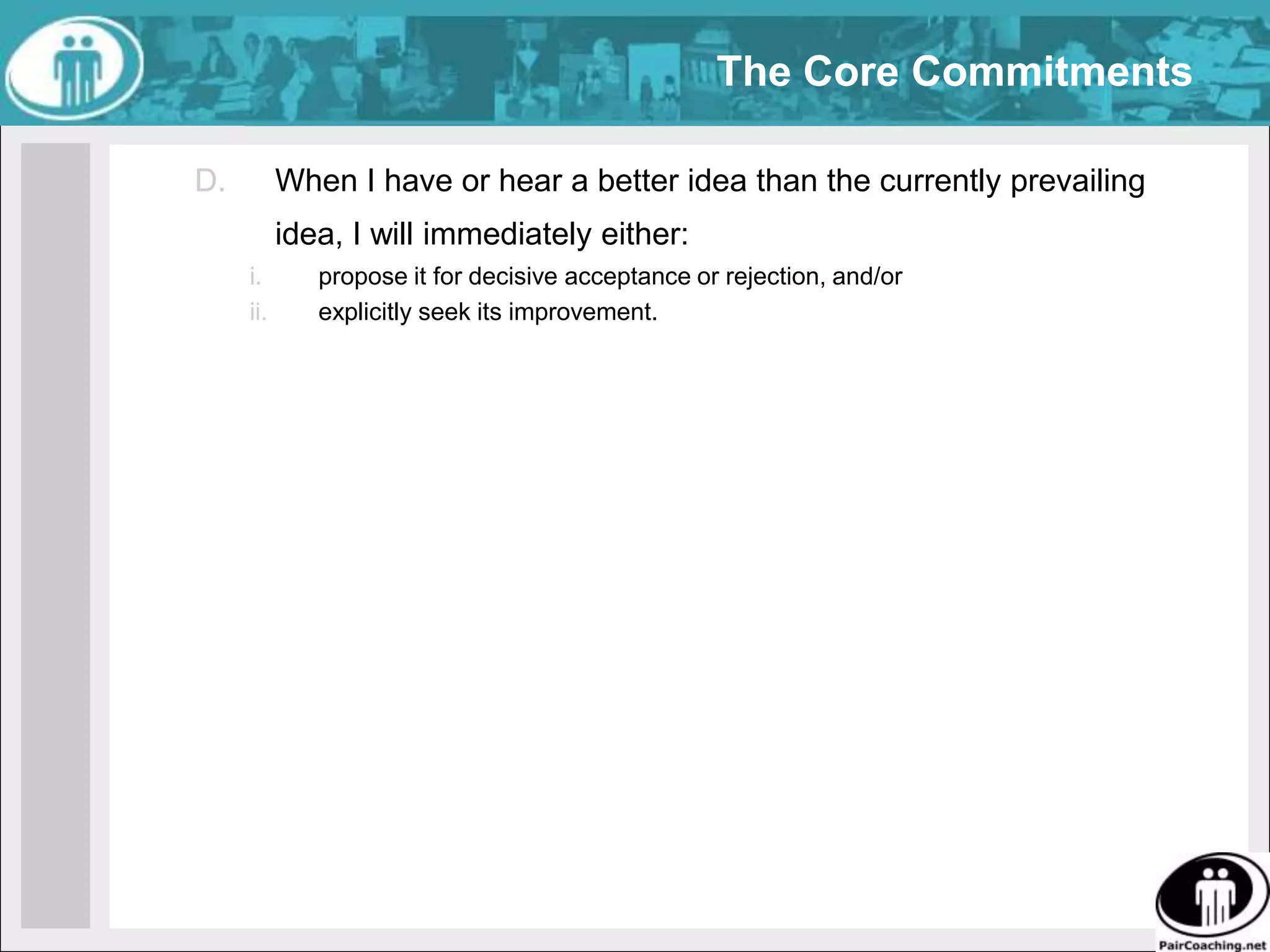 The Core CommitmentsAlways seek effective help.Decline to offer and refuse to accept incoherent emotional transmissions.