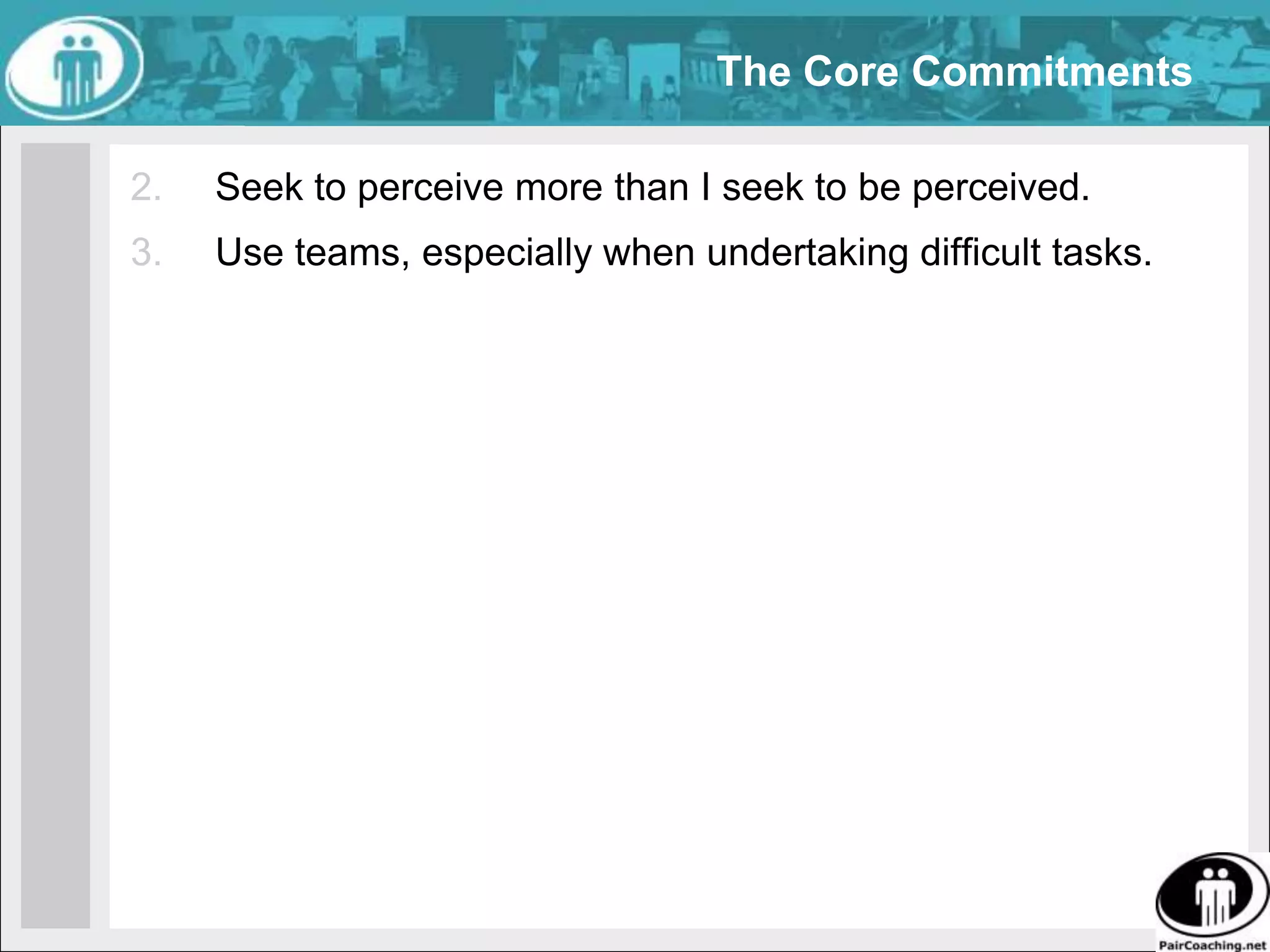 The Core CommitmentsPersonally support the best idea :regardless of its source.however much I hope an even better idea may later arise.when I have no superior alternative idea.