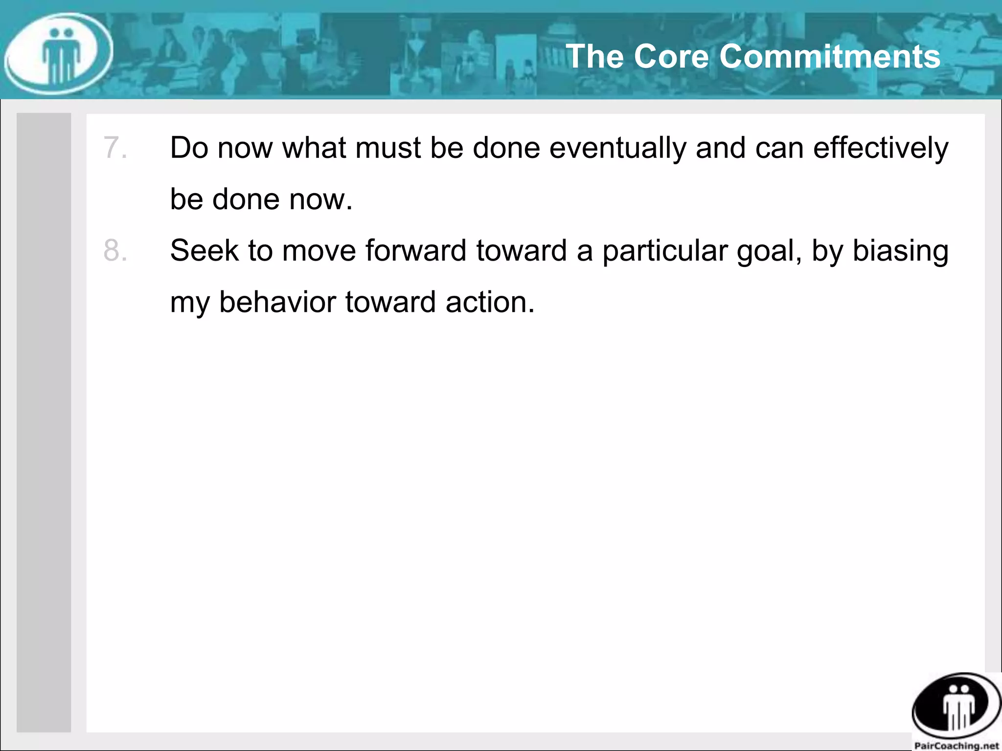 The Core CommitmentsDisengage from less productive situations:when I cannot keep these commitments. when it is more important that I engage elsewhere.