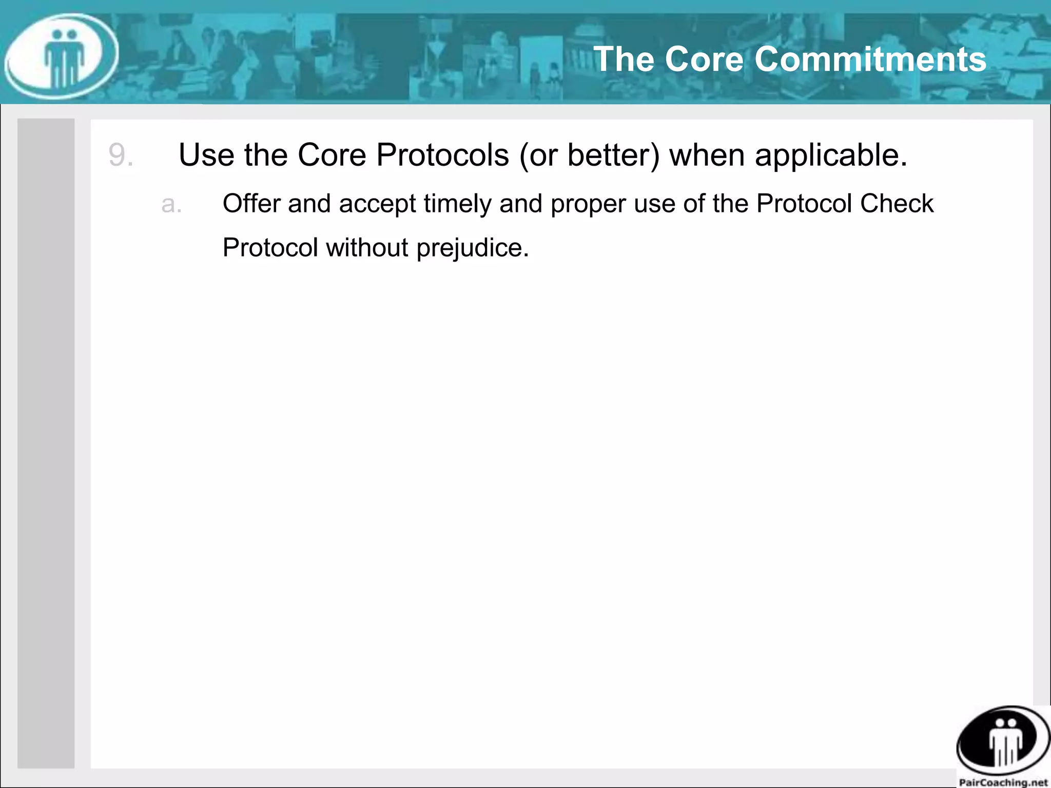The Core CommitmentsDo now what must be done eventually and can effectively be done now.Seek to move forward toward a particular goal, by biasing my behavior toward action.