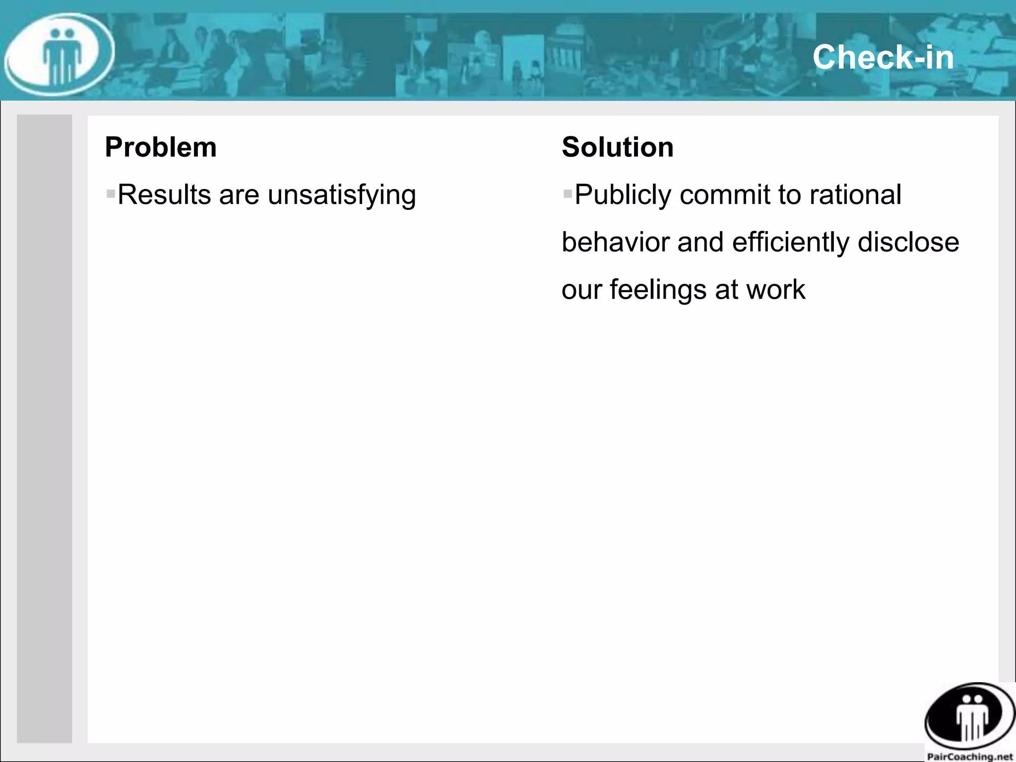 PasserProblemWe “go along” with group activities that we don’t believe in, with increasing cynism and a sense of powerlessness for our self and our teamSolutionExplictly decline to participate when we don’t want to do something