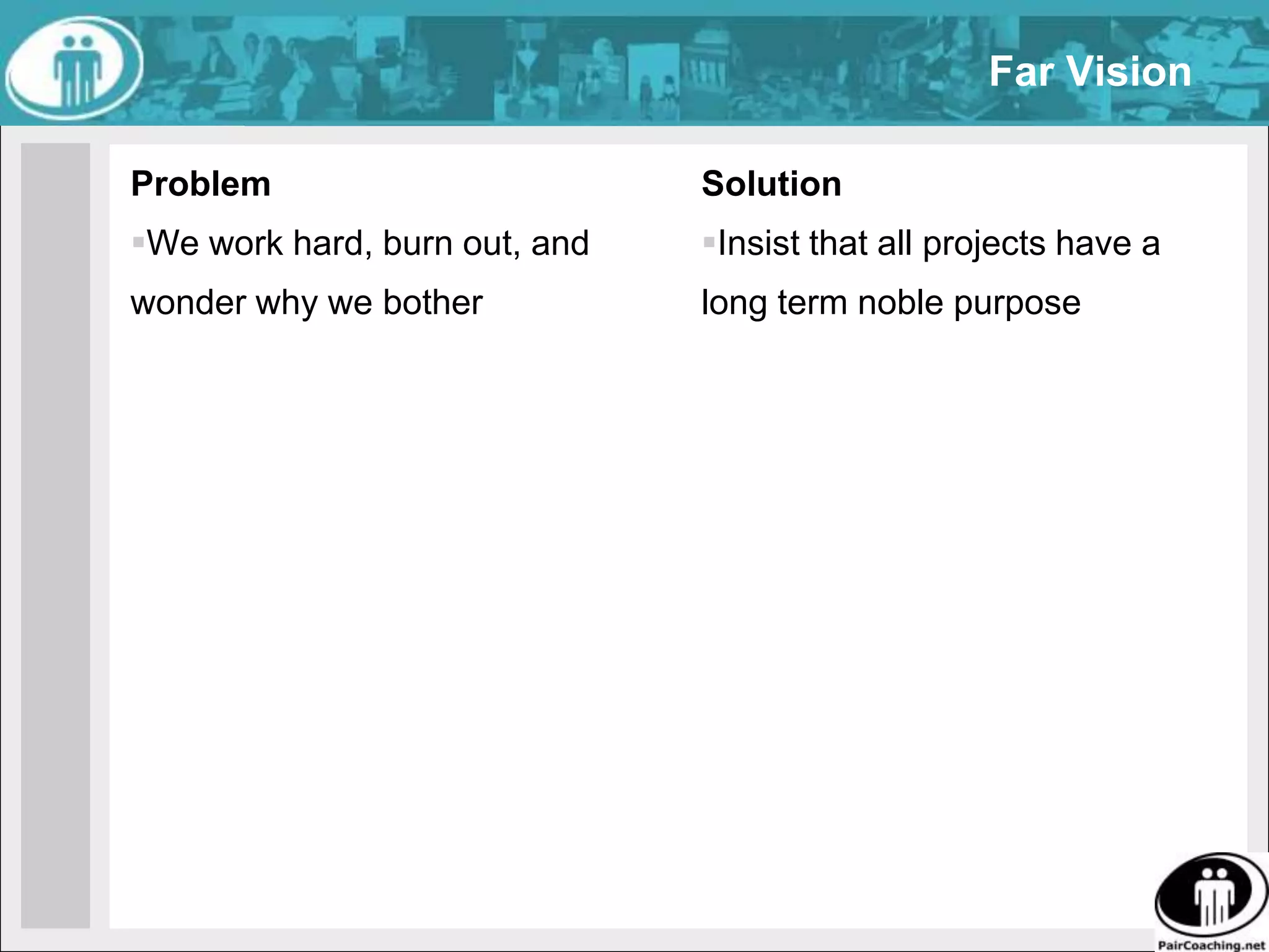 AlignmentProblemWe think there are not enough people or other resources to get the job done well.SolutionAlign the team around what each member wantsInstead of adding head count, make the heads we have count.