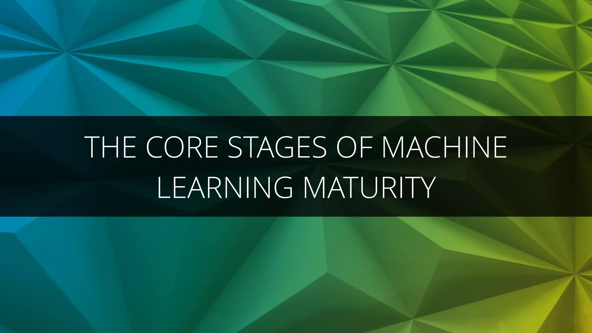 The Core Stages of Machine Learning Maturity | PPT