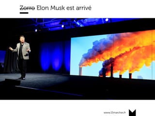 www.15marches.fr
Zorro Elon Musk est arrivé
 