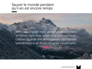 www.15marches.fr
Sauver le monde pendant
qu’il en est encore temps
 