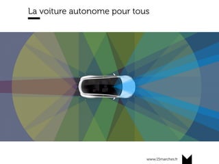 www.15marches.fr
La voiture autonome pour tous
 