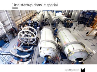 www.15marches.fr
Une startup dans le spatial
 