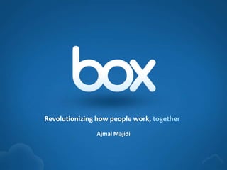 1
Ajmal Majidi
Revolutionizing how people work, together
 