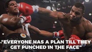 @dadovanpeteghem
"EVERYONE HAS A PLAN TILL THEY
GET PUNCHED IN THE FACE"
 