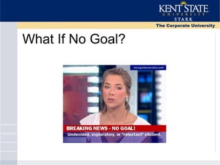 What If No Goal?
 