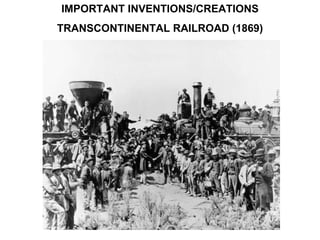 IMPORTANT INVENTIONS/CREATIONS TRANSCONTINENTAL RAILROAD (1869) 