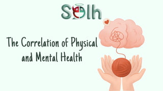 The Correlation of Physical
and Mental Health
 