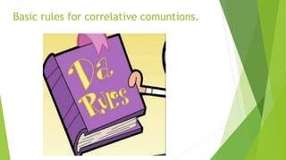 Basic rules for correlative comuntions.
 