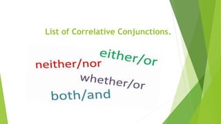 List of Correlative Conjunctions.
 