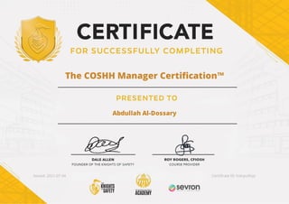 The COSHH Manager Certi cation™
Abdullah Al-Dossary
Issued: 2021-07-04 Certi cate ID: hslcpu9nyz
 