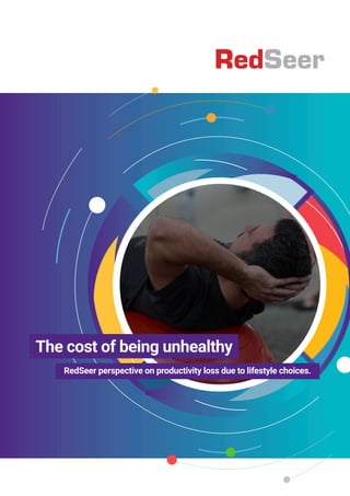 The cost of being unhealthy
RedSeer perspective on productivity loss due to lifestyle choices.
 