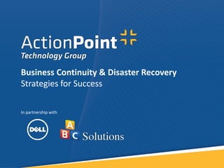 In partnership with
Business Continuity & Disaster Recovery
Strategies for Success
 
