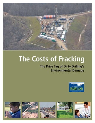 The Costs of Fracking
      The Price Tag of Dirty Drilling’s
              Environmental Damage
 
