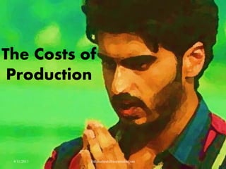 The Costs of
Production
4/11/2013 Babasabpatilfreepptmba.com
 