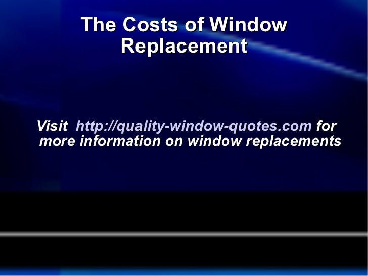 The costs of window replacement and window repairs from www.quality