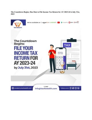 The Countdown Begins: Due Date to File Income Tax Return for AY 2023-24 is July 31st,
2023
 