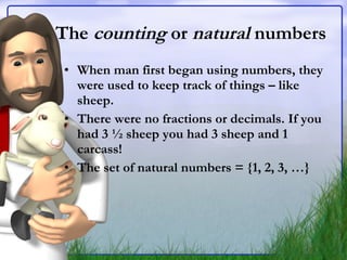 The  counting  or  natural  numbers ,[object Object],[object Object],[object Object]