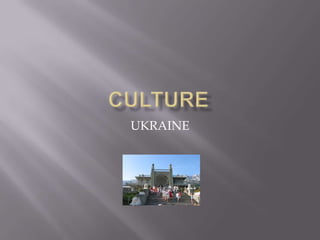 CULTURE UKRAINE 