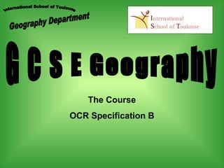 The Course
OCR Specification B
 
