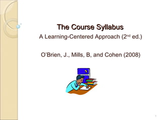 The Course Syllabus ,[object Object],[object Object]