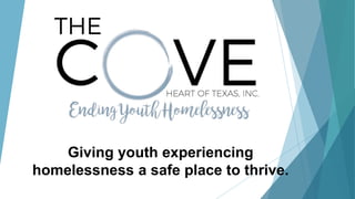 Giving youth experiencing
homelessness a safe place to thrive.
 