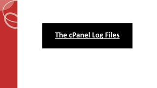 The cPanel Log Files
 