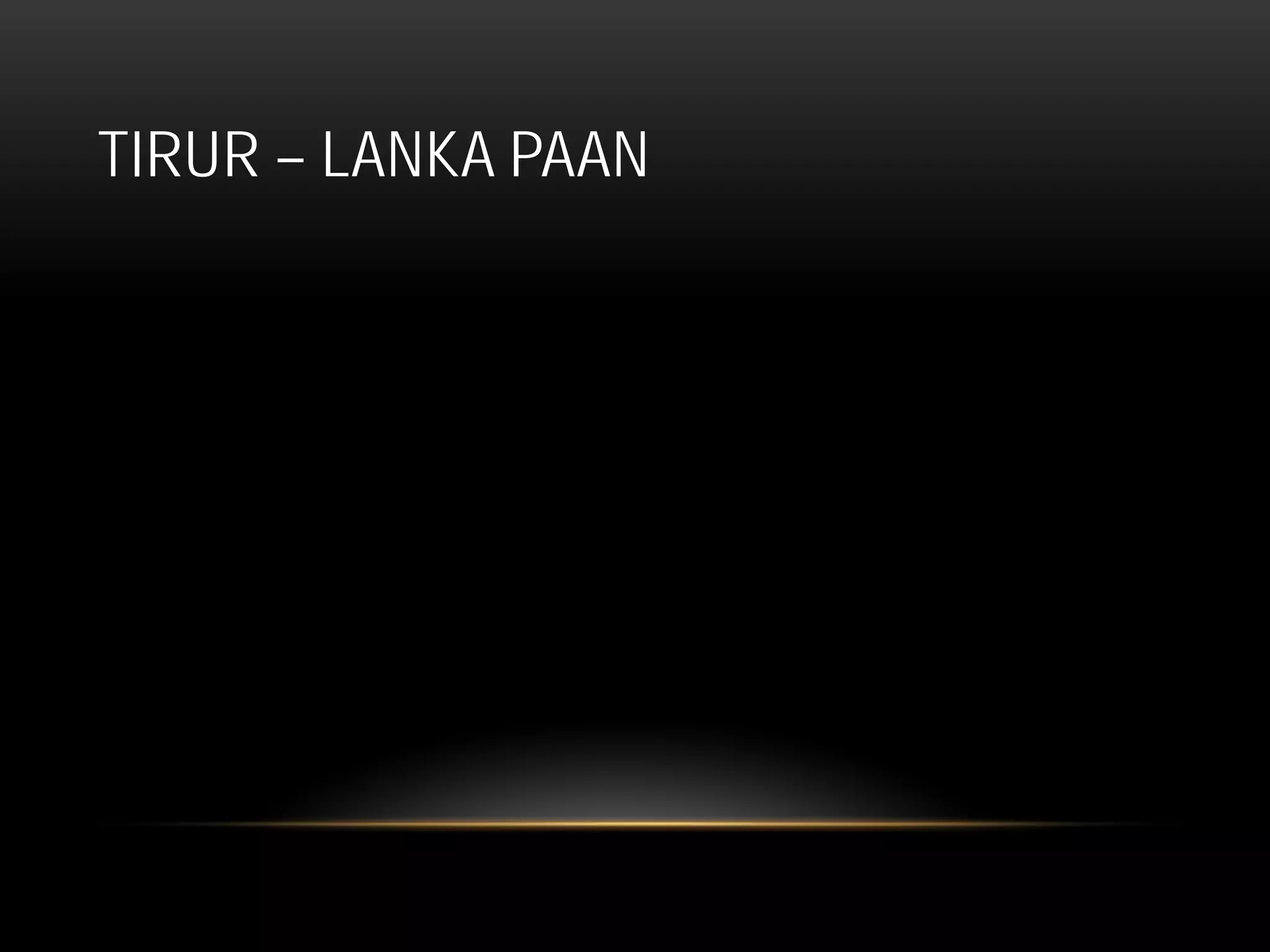 TIRUR – LANKA PAAN
 