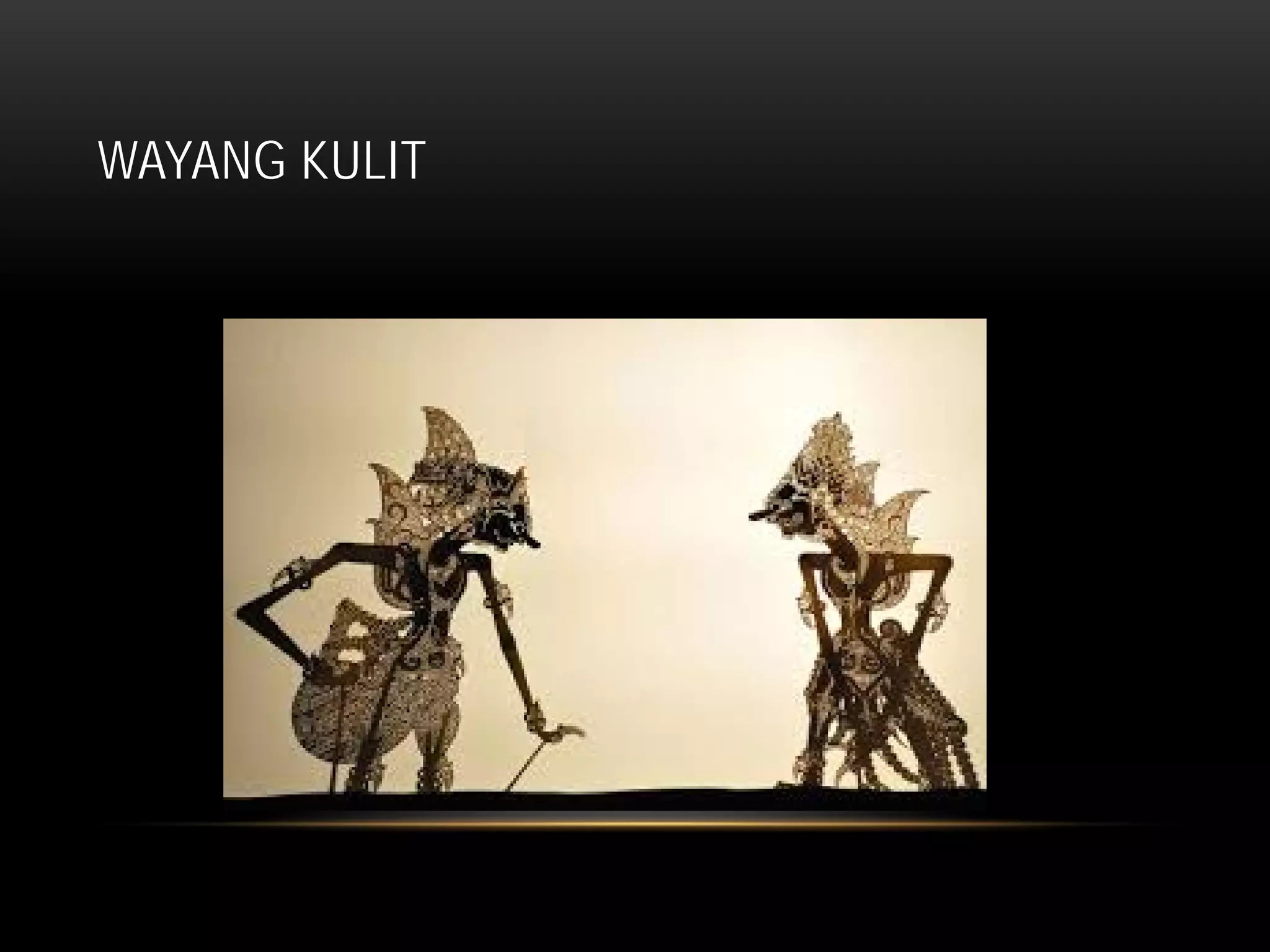 WAYANG KULIT
 