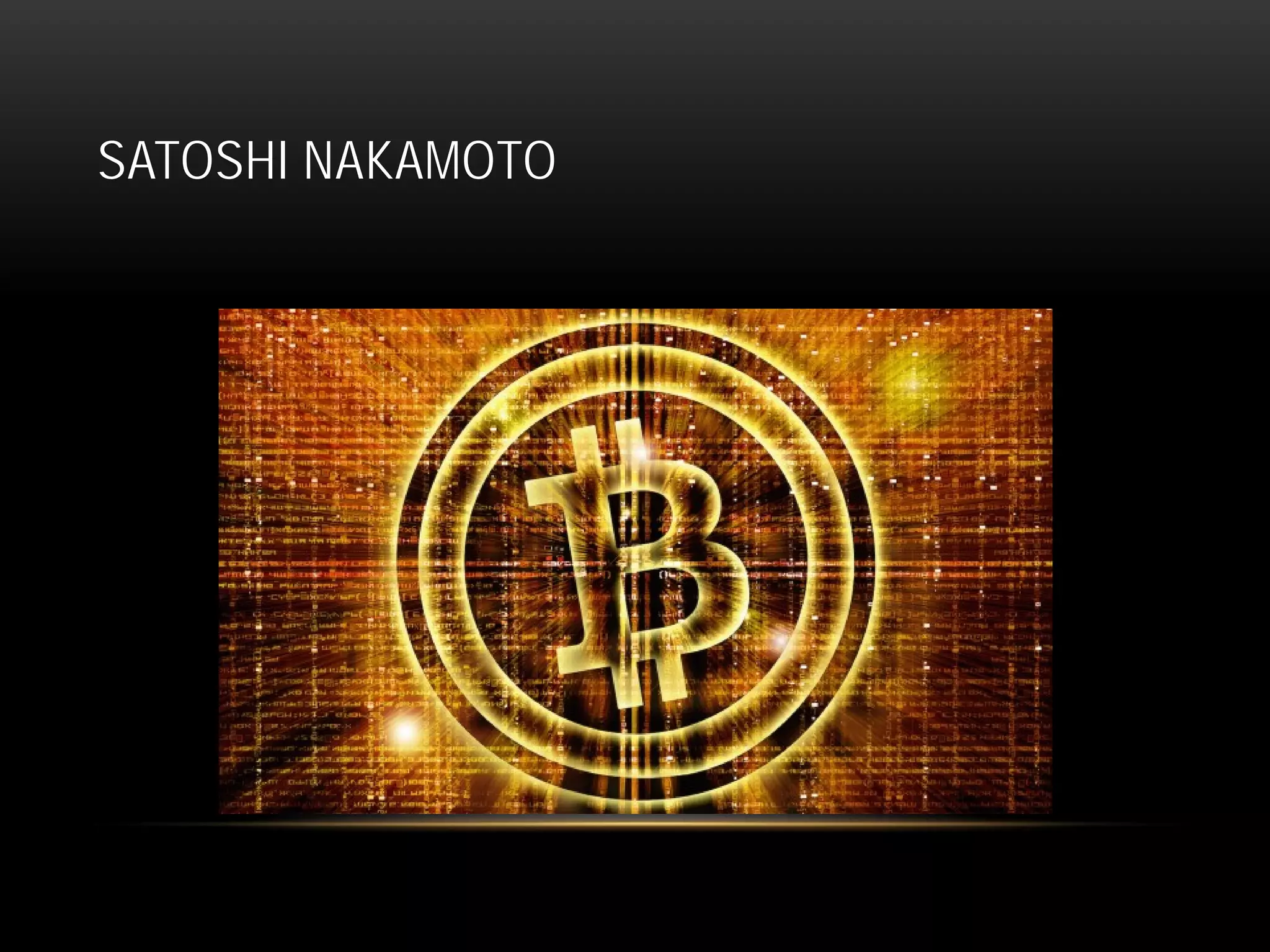 SATOSHI NAKAMOTO
 