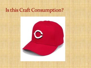 9Is this Craft Consumption?