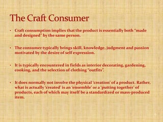 Actor selects goods with the specific intention of using them to create or maintain a given impression, identity or lifestyle4The New Post-Modern