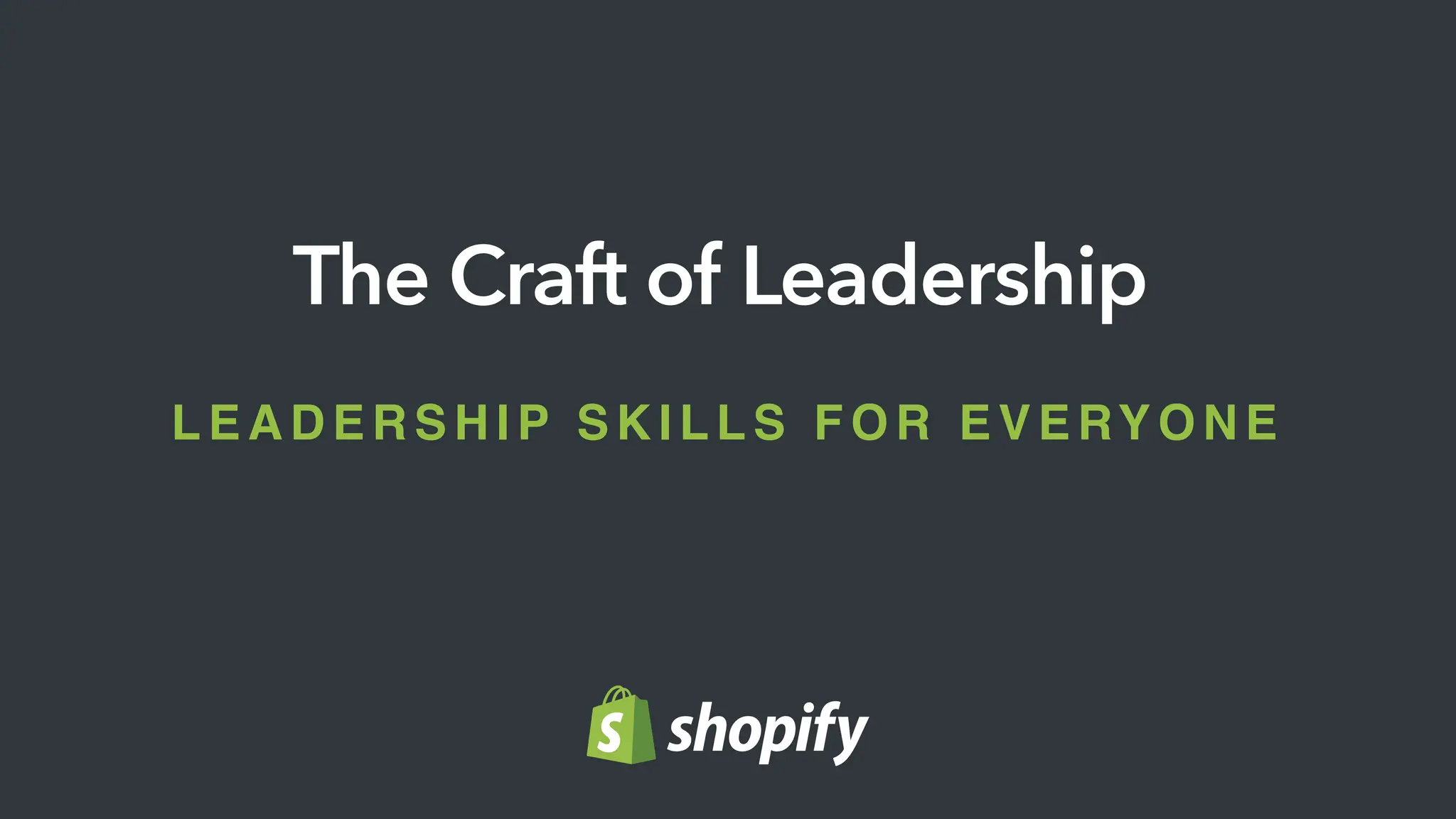 LEADERSHIP SKILLS FOR EVERYONE
The Craft of Leadership
 