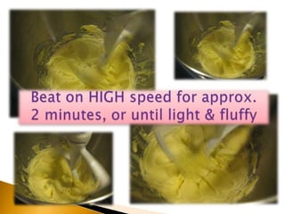 Beat on HIGH speed for approx. 2 minutes, or until light & fluffy