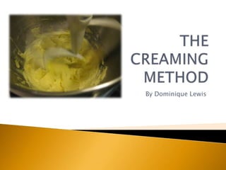 THE CREAMING METHOD By Dominique Lewis 