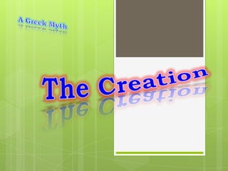 The creation