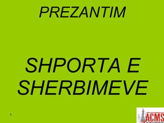 PREZANTIM SHPORTA E SHERBIMEVE 