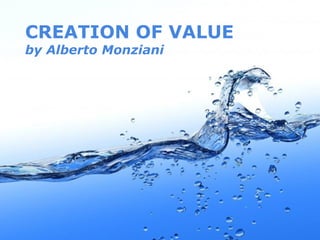 Page 1
CREATION OF VALUE
by Alberto Monziani
 