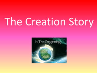 The Creation Story
 