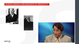 IS INTELLIGENCE A PRE-REQUISITE OF CREATIVITY?